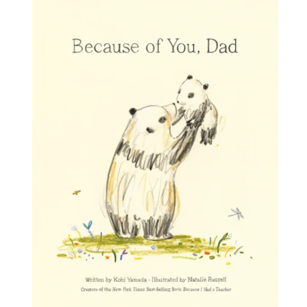 The Because of You, Dad by Kobi Yamada, a children's picture book illustrating the awareness of relationship about the Parents and Teachers
