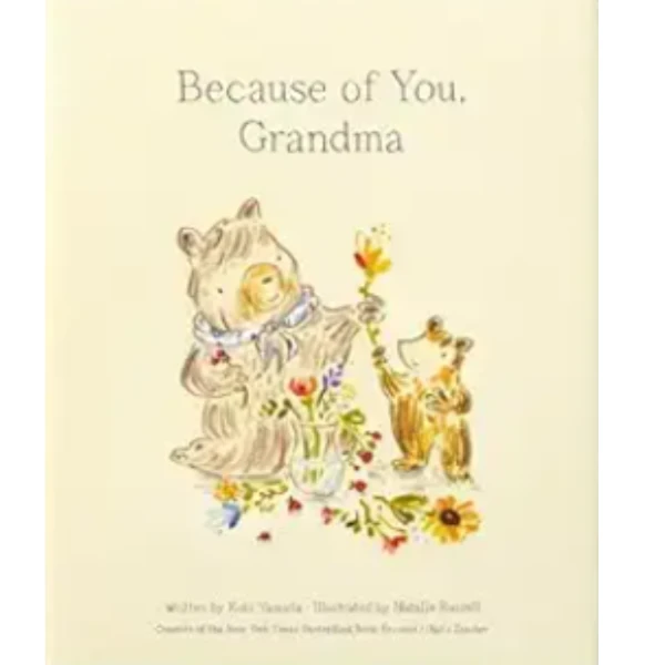 The Because of You, Grandma by Kobi Yamada, a children's picture book illustrating the awareness of relationship about the Parents and Teachers