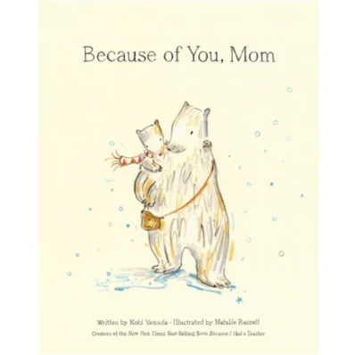 The Because of You, Mom by Kobi Yamada, a children's picture book illustrating the awareness of relationship about the Parents and Teachers