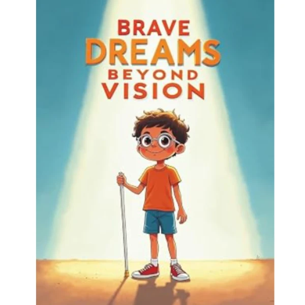 The Brave Dreams Beyond Vision by Bloum Maike, a children's picture book illustrating the awareness of self about the Vision