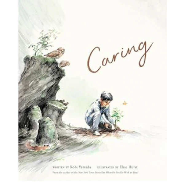 The Caring by Kobi Yamada, a children's picture book illustrating the awareness of relationship about the love