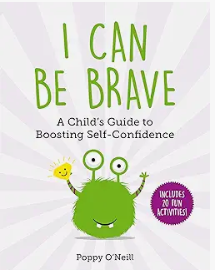 I Can Be Brave by Poppy O'Neill is a children's picture book illustrating the cognitive and social aspects of Bravery