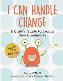 I Can Handle Change by Poppy O'Neill and Amanda Ashman-Wymbs is a children's picture book illustrating the cognitive and social aspects of Changing