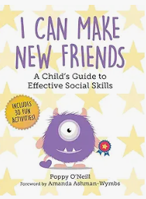 I Can Make New Friends by Poppy O'Neill and Amanda Ashman-Wymbs is a children's picture book illustrating the cognitive and social aspects of New Friendship