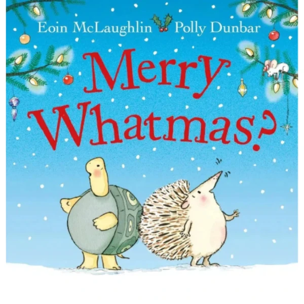 The Merry Whatmas by Eoin McLaughlin, a children's picture book illustrating the awareness of relationship about the love