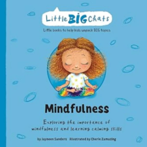 Mindfulness by Jayneen Sanders is a children's picture book illustrating the emotional and behavioral aspect of Mindfulness