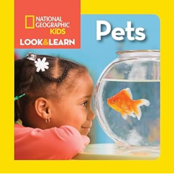 The National Geographic Kids Look & Learn Pets by National Gregraphic, a children's picture book illustrating the awareness of relationship about the Pets