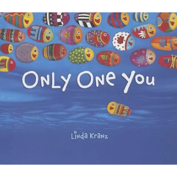 The Only One You by Linda Kranz, a children's picture book illustrating the awareness of relationship about the value of life