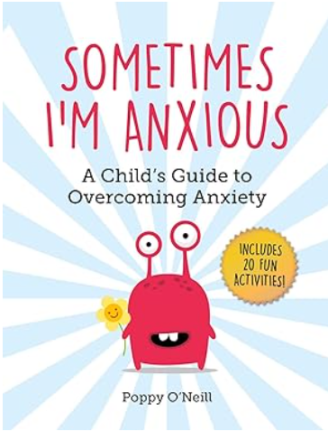 Sometimes I am Anxious by Poppy O'Neill is a children's picture book illustrating the cognitive and social aspects of Anxiety