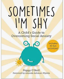 Sometimes I'm Shy by Poppy O'Neill is a children's picture book illustrating the cognitive and social aspects of Shyness