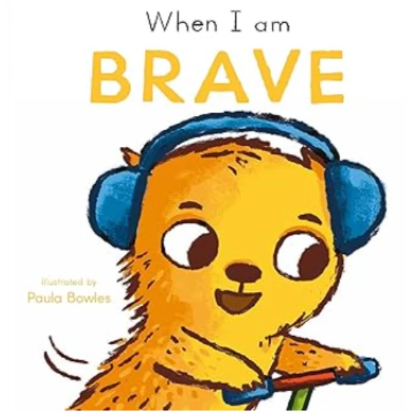 When I Am Brave by Paula Bowles is a children's picture book illustrating the behavioral aspect of Bravery