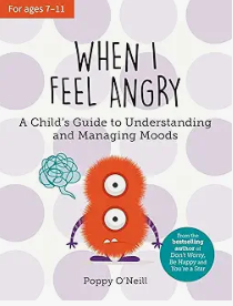 When I Feel Angry by Poppy O'Neill is a children's picture book illustrating the cognitive and social aspects of Anger