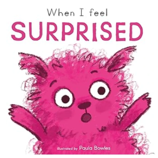 When I Feel Surprised by Paula Bowles is a children's picture book illustrating the emotional aspect of Surprised