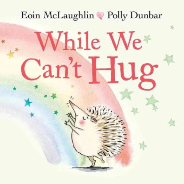 The While We Can't Hug by Eoin McLaughlin, a children's picture book illustrating the awareness of relationship about the love