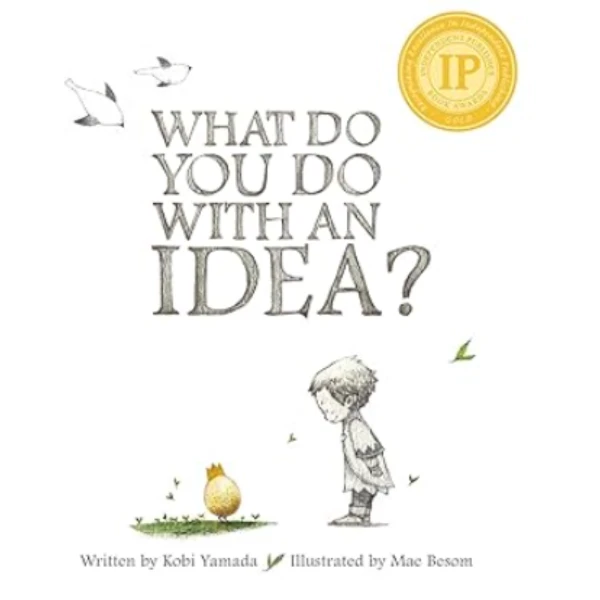 The What Do You Do With an Idea by Kobi Yamada, a children's picture book illustrating the awareness of self about the Innovation